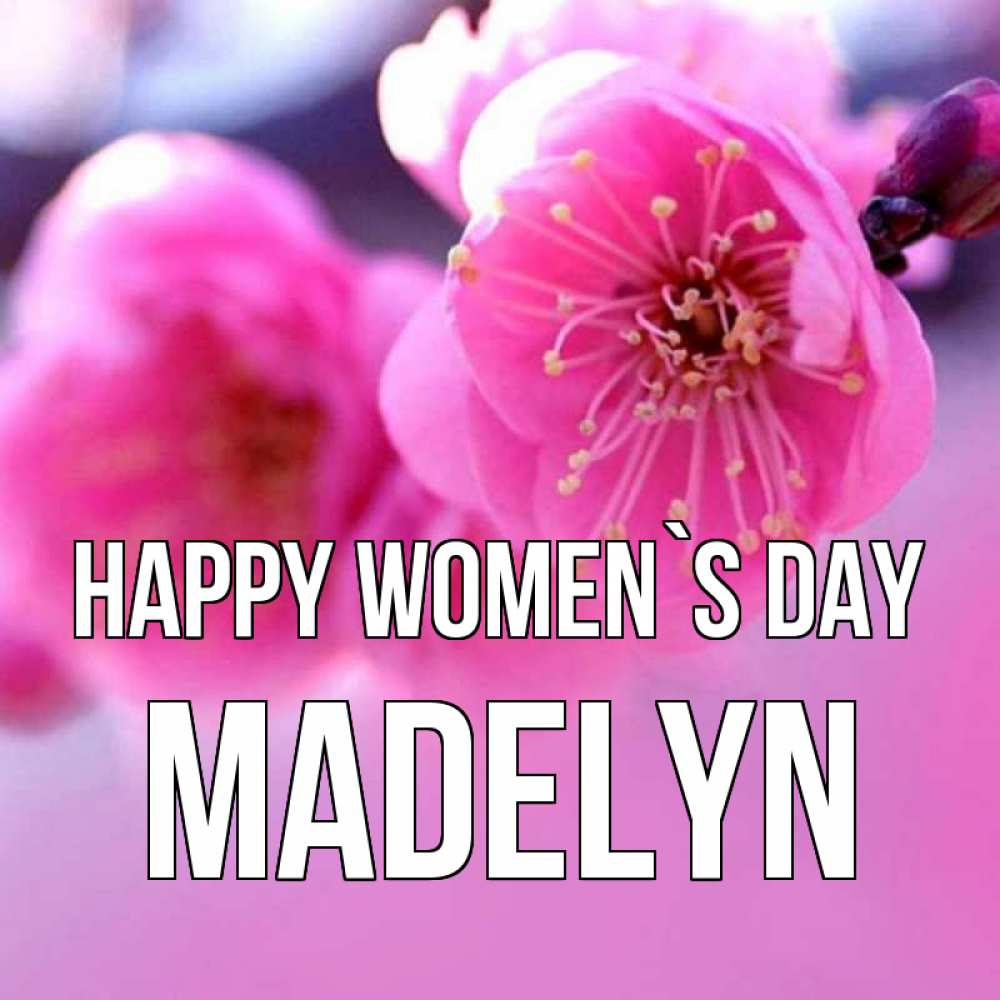 Greetings card с именем, Madelyn happy women`s day международный женский день Greetings with text for free download 